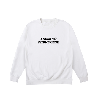 Arctic White I Need To Phone Gene Quote White Sweatshirt